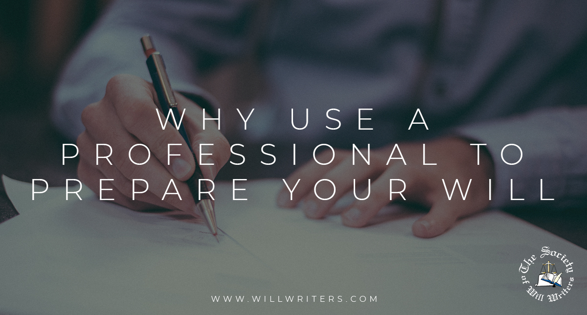 Why use a professional to prepare your will the society of will writers