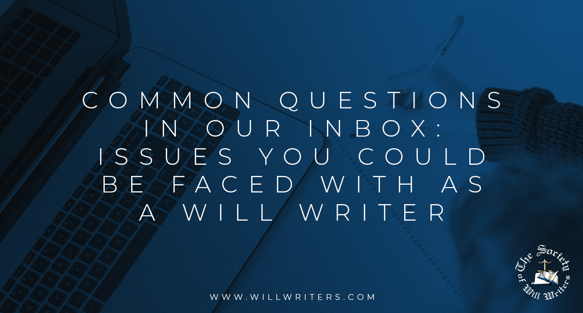 Common Questions in Our Inbox Issues You Could Be Faced With as a Will