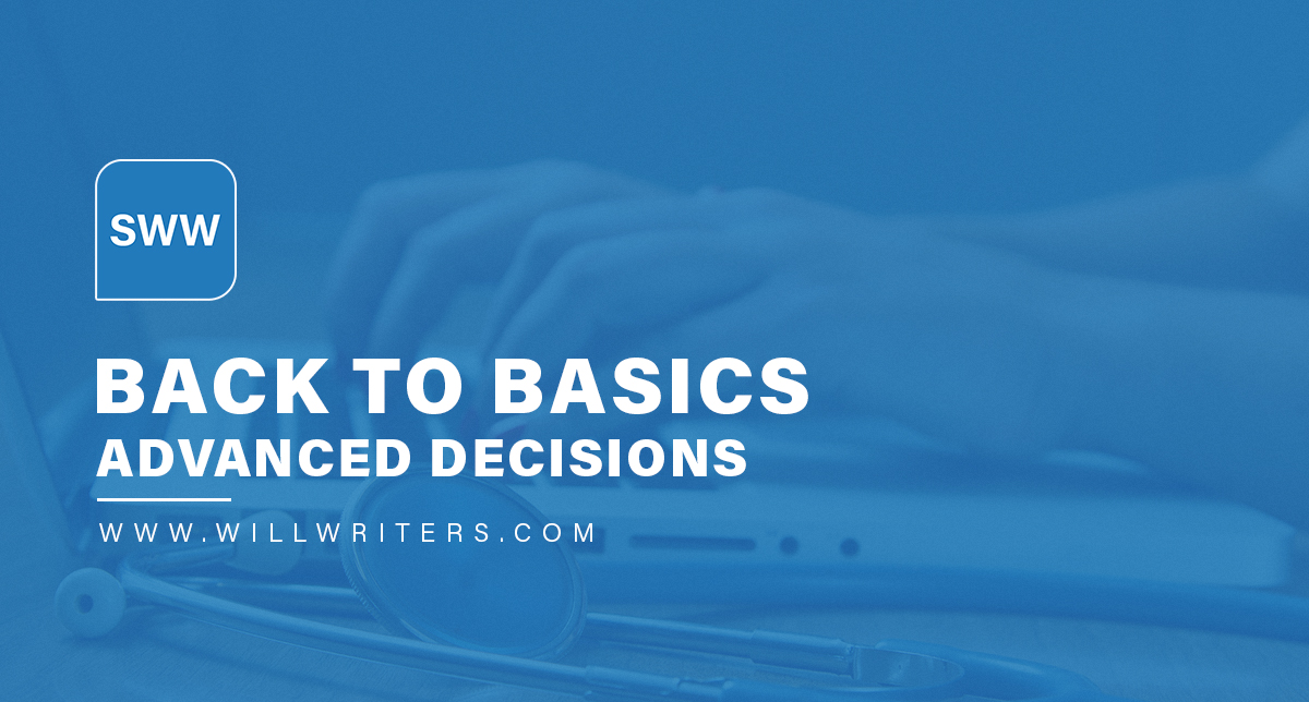 Back to Basics - Advance Decisions - The Society of Will Writers